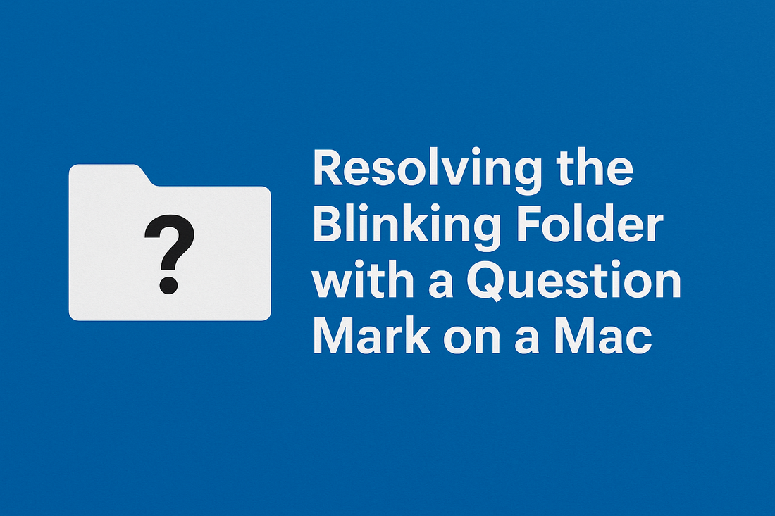How to Resolve a Mac That Displays a Blinking Folder with a Question Mark